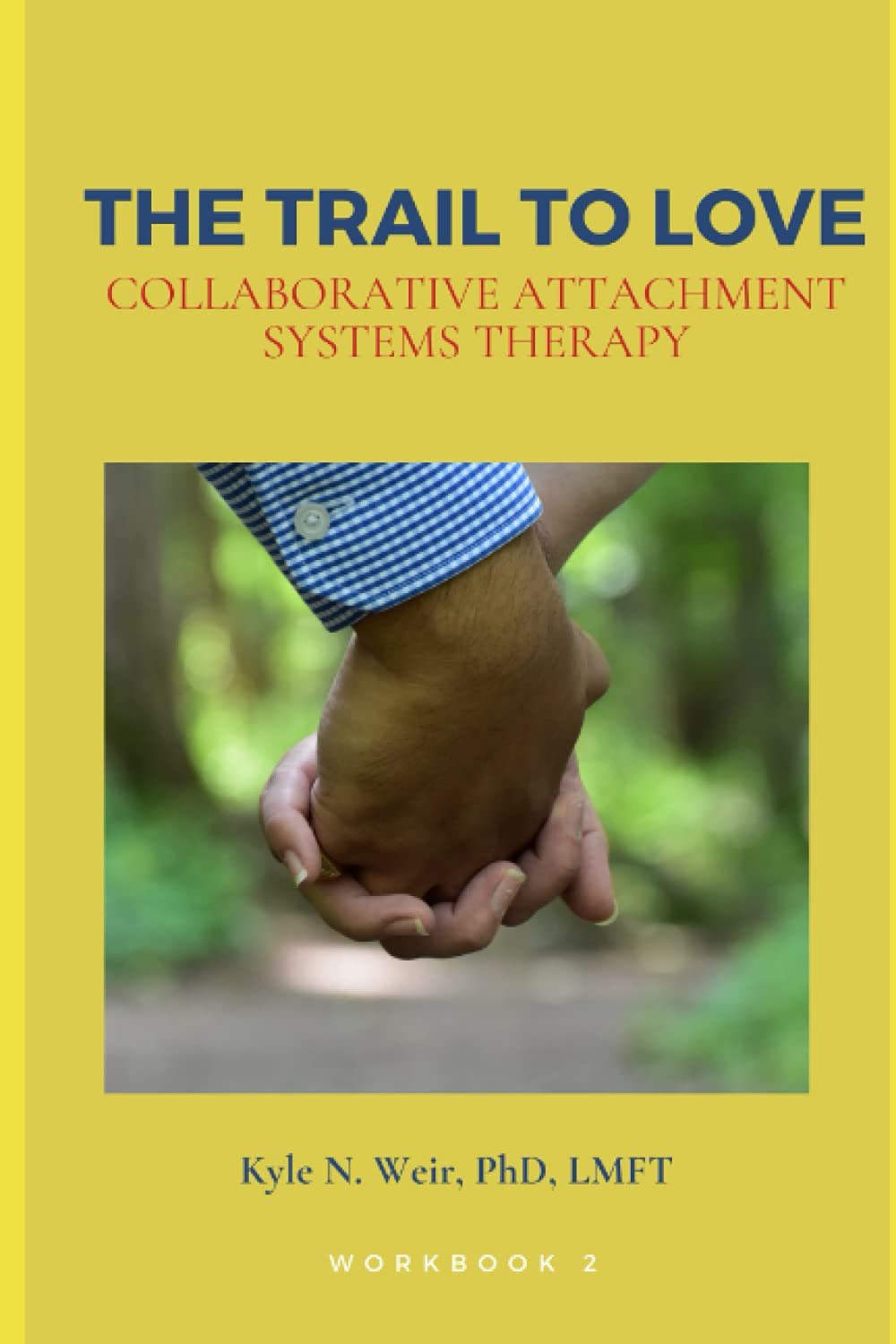 The TRAIL to Love: Collaborative Attachment Systems Therapy Workbook 2