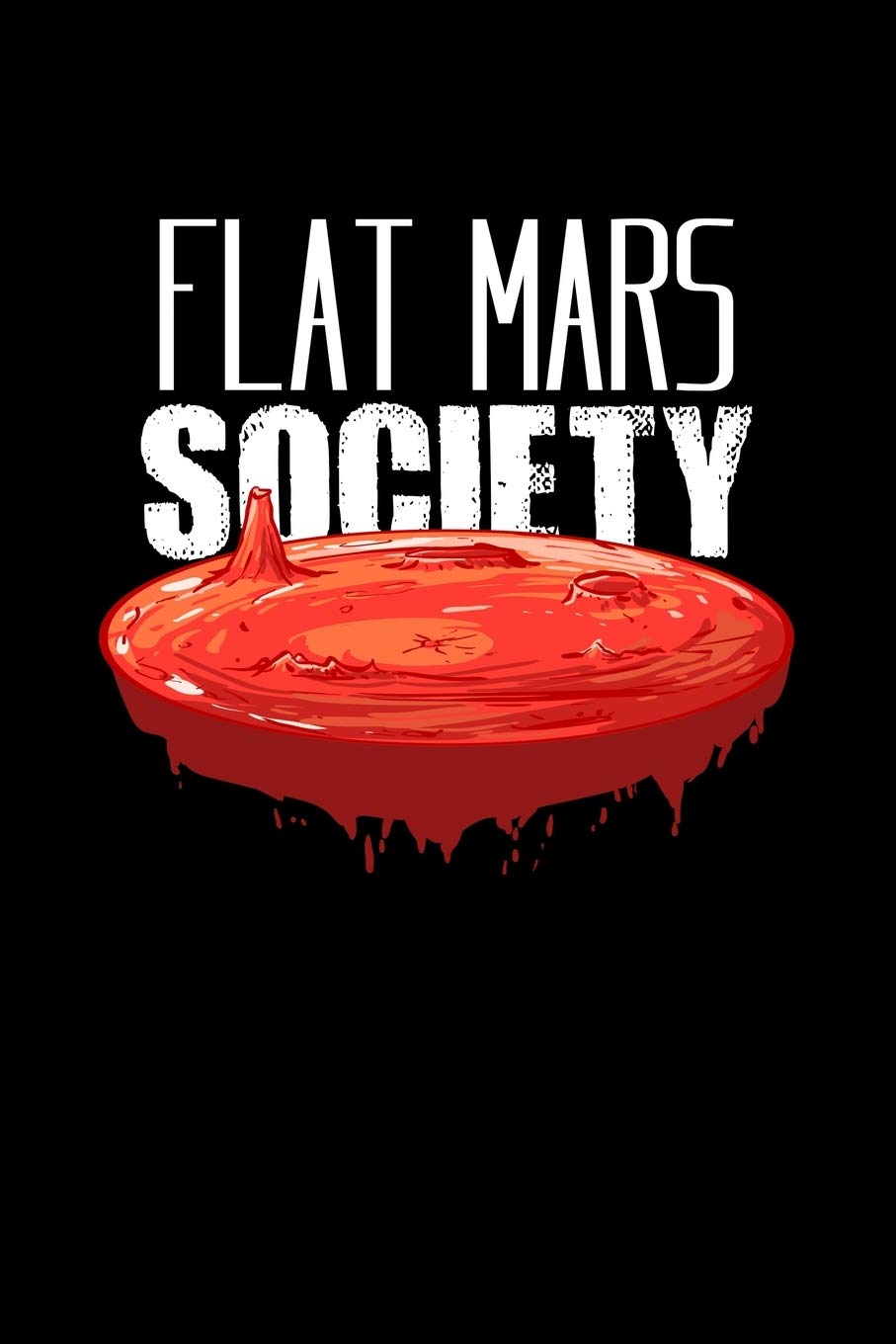 Flat Mars Society: 6x9 Science Journal & Notebook Dotgrid Gift For A Rocket Scientist