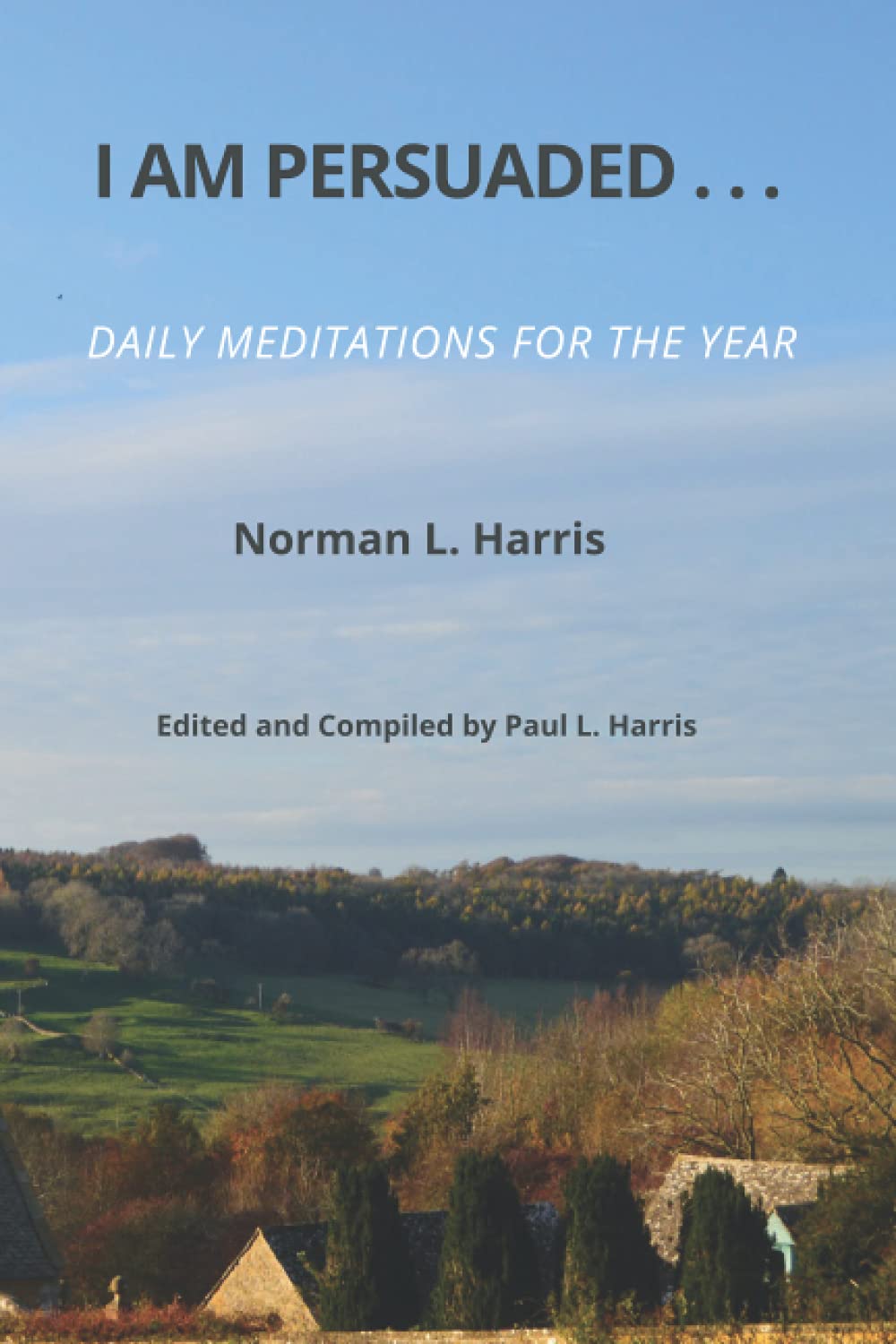 I Am Persuaded. . .: Daily Meditations for the Year
