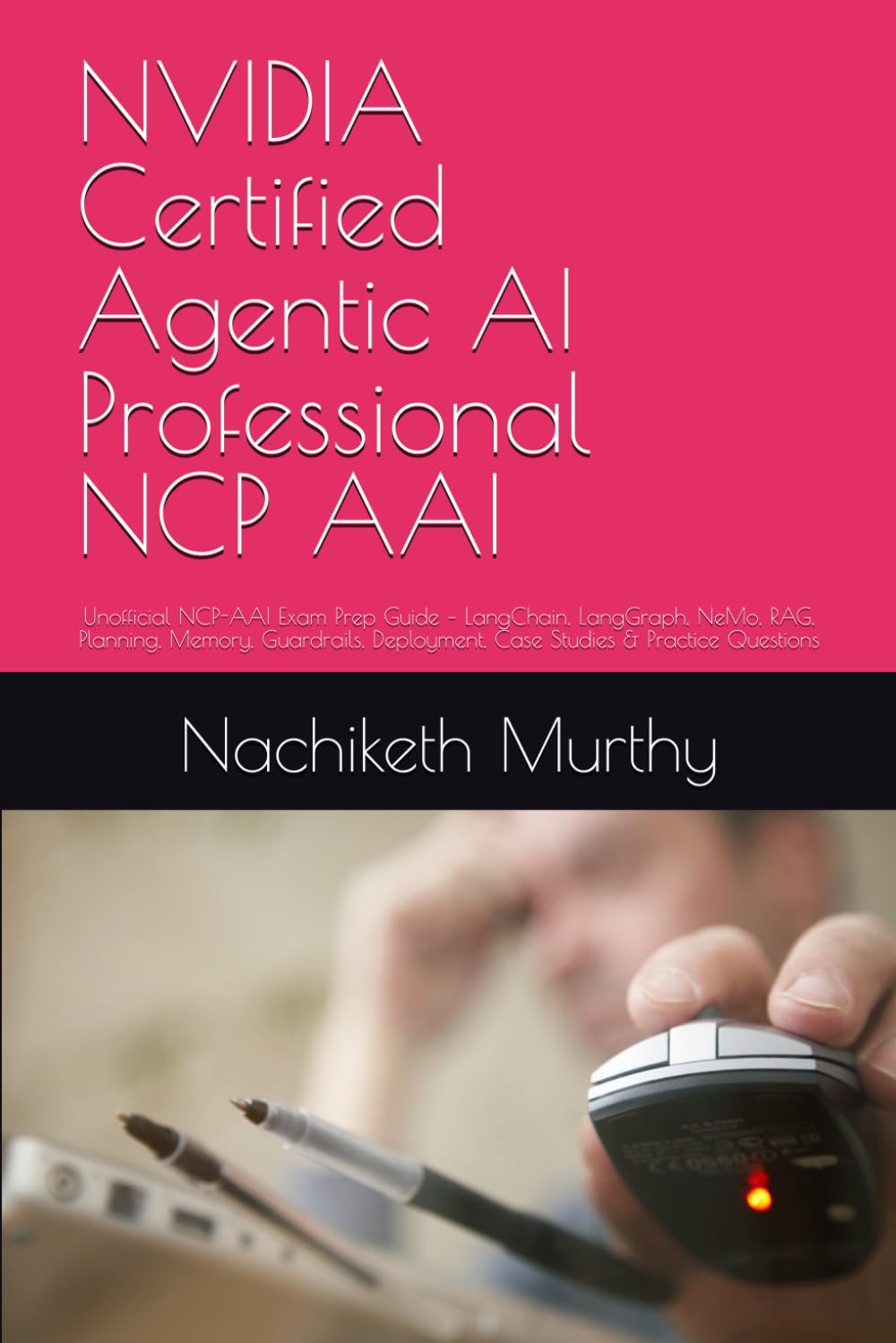 NVIDIA Certified Agentic AI Professional NCP AAI: Unofficial NCP-AAI Exam Prep Guide – LangChain, LangGraph, NeMo, RAG, Planning, Memory, Guardrails, ... Questions (Manifold AI Certification Series)