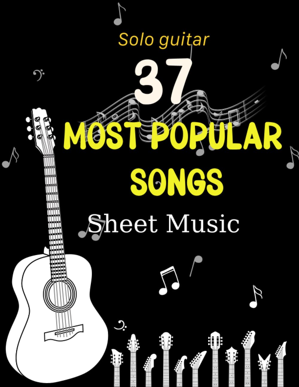 Popular Songs for Fingerpicking Guitar 37 Songs For Solo Guitar Arrangements in