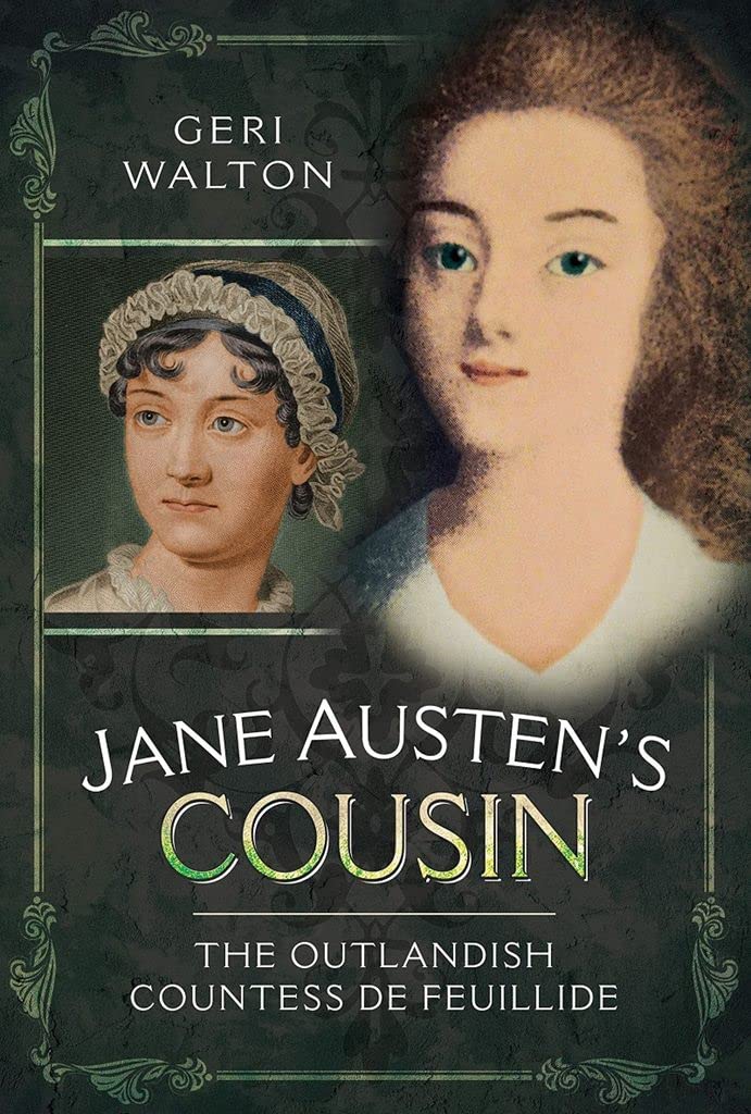 Jane Austen's Cousin: The Outlandish Countess de Feuillide - Walton, Geri