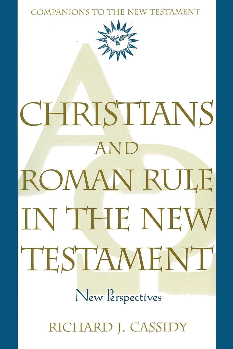 Christians and Roman Rule in the New Testament: New Perspectives (Companions to the New Testament)