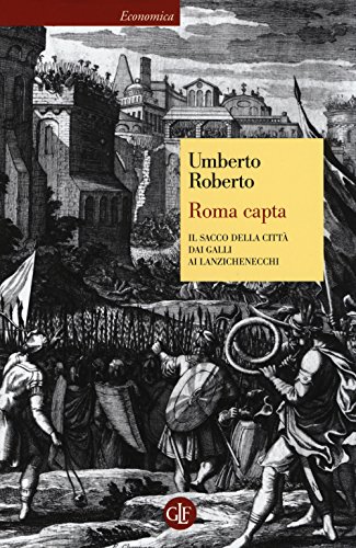Roma capta. Il Sacco della città dai Galli ai Lanzichenecch