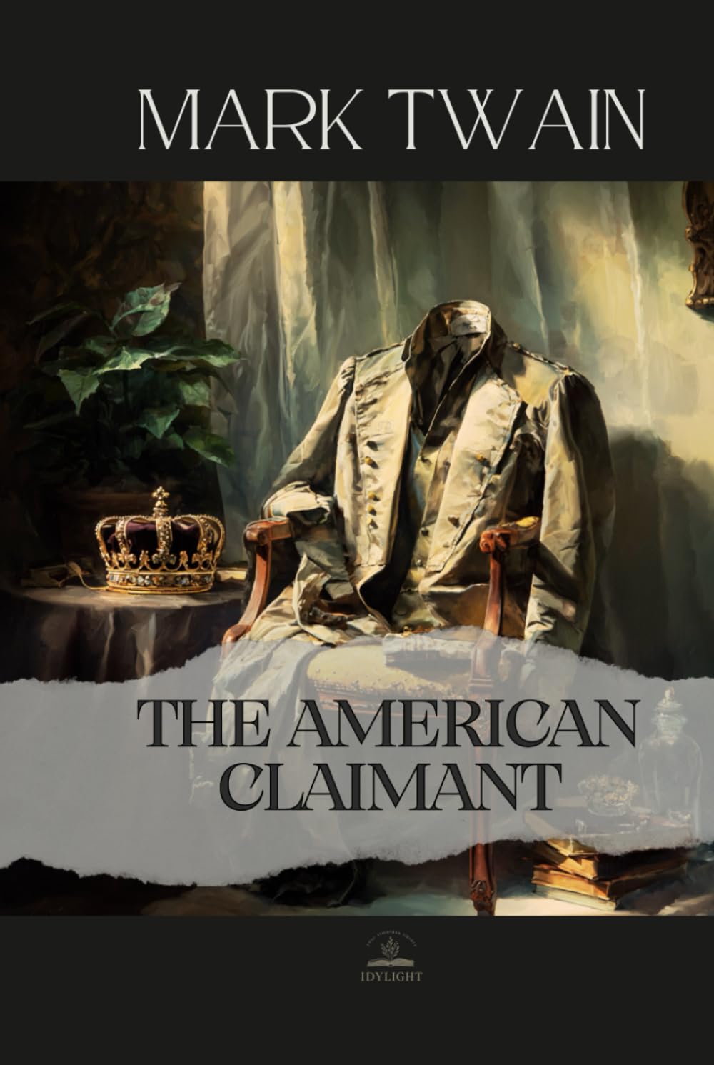 The American Claimant: Mark Twain’s Unabridged Novel of Titles, Illusions, and Social Satire