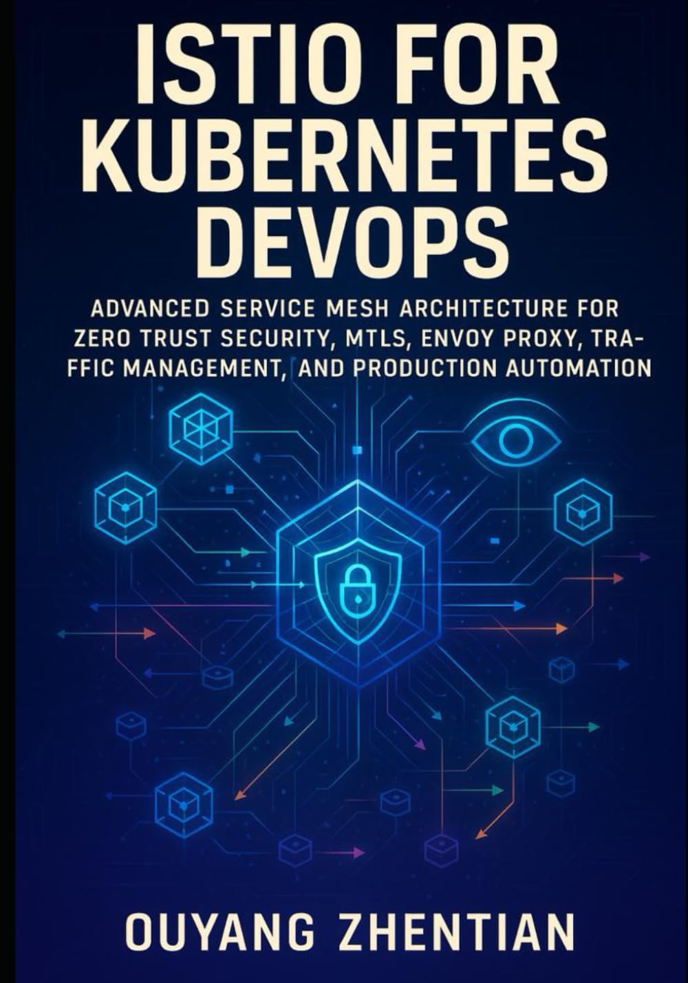 ISTIO FOR KUBERNETES DEVOPS: ADVANCED SERVICE MESH ARCHITECTURE FOR ZERO TRUST SECURITY, MTLS, ENVOY PRXY, TRAFFIC MANAGEMENT, OBSERVABILITY, AND PRODUCTION AUTOMATION