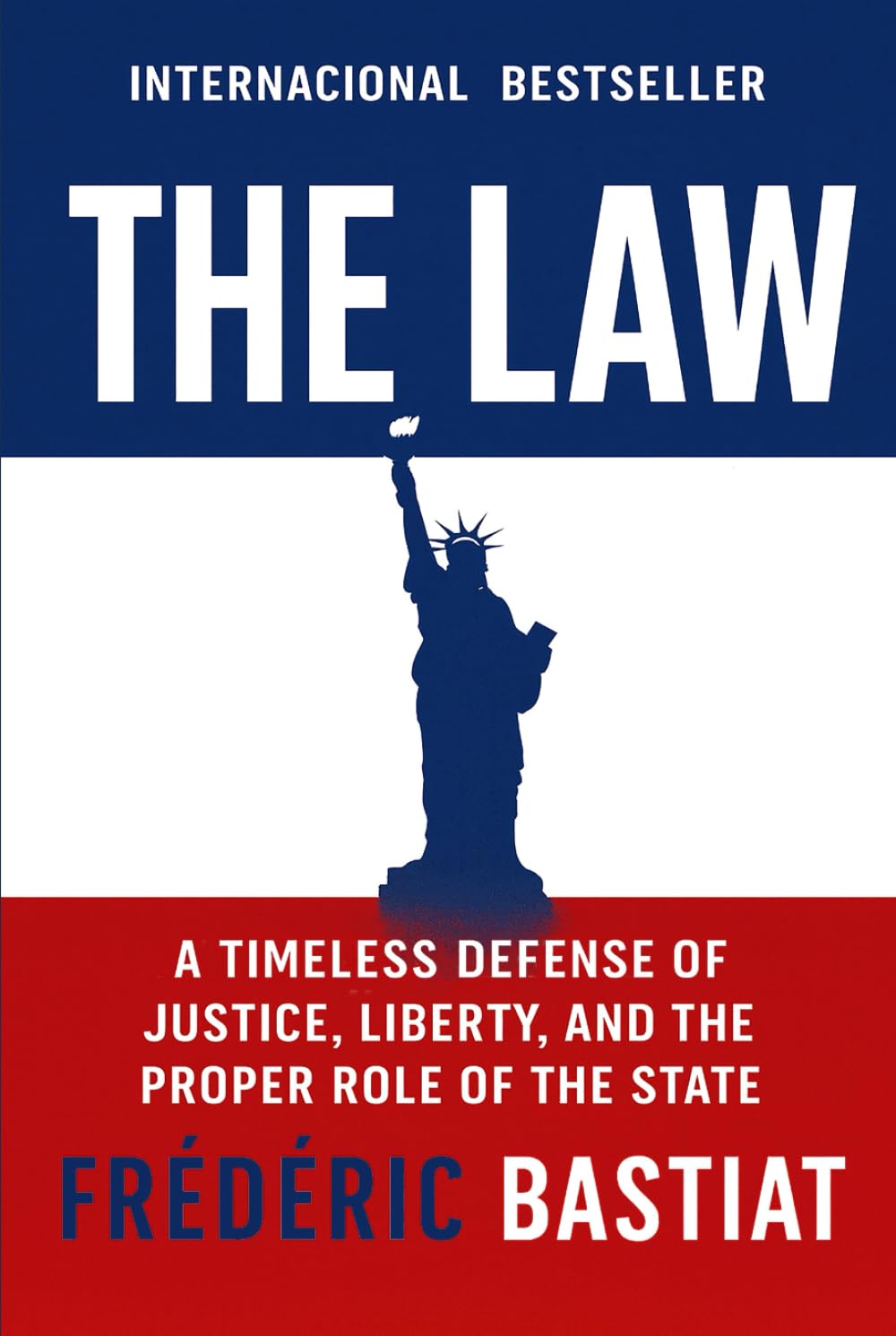 The Law: A Timeless Defense of Justice, Liberty, and the Proper Role of the State