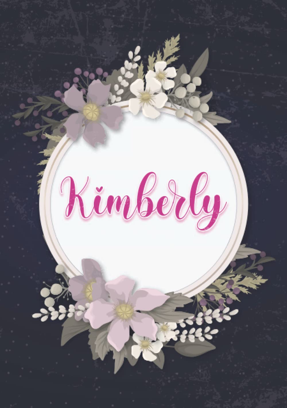 Kimberly: Carnet de notes A5 | Prénom personnalisé Kimberly | Cadeau d'anniversaire pour fille, femme, maman, copine, sœur ... | Couverture: floral | 120 pages lignée, Petit Format A5 (14.8 x 21 cm)