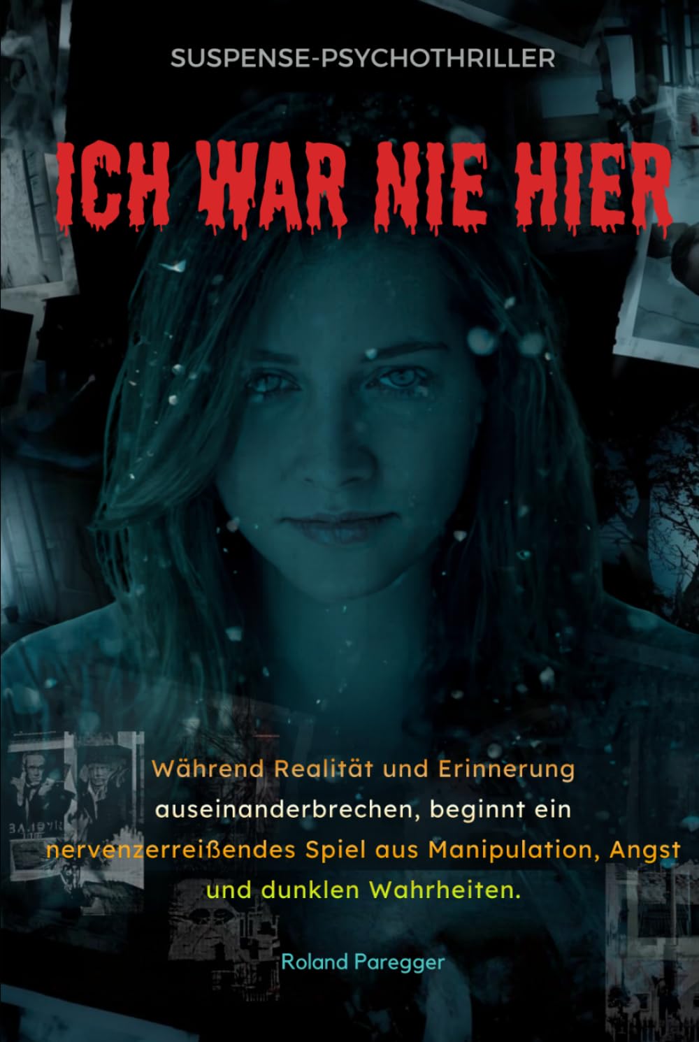 Ich war nie hier - Während Realität und Erinnerung auseinanderbrechen, beginnt ein nervenzerreißendes Spiel aus Manipulation, Angst und dunklen Wahrheiten