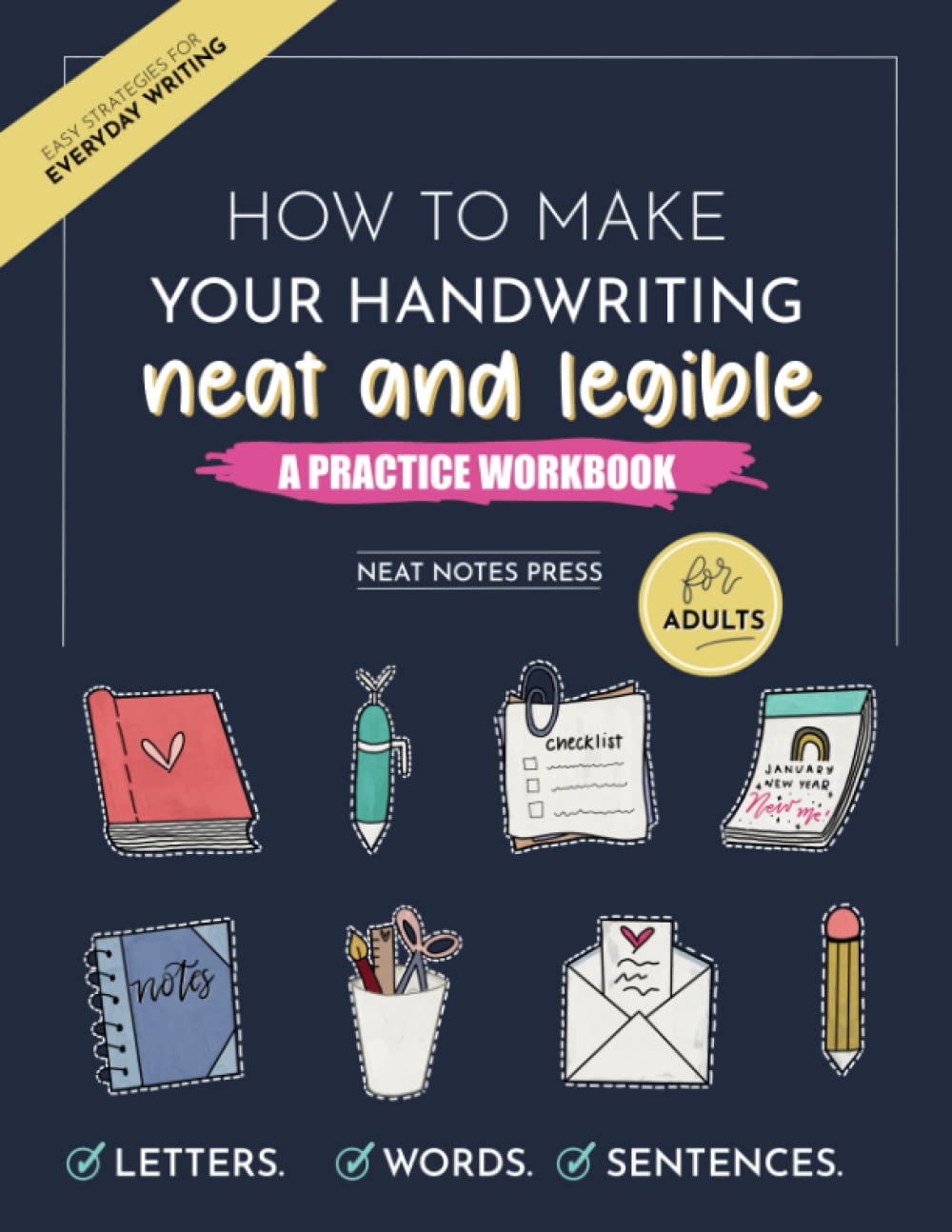 How to Make Your Handwriting Neat and Legible: A Practice Workbook for Adults: How to Improve Your Handwriting: A Print Handwriting Practice Workbook ... Worksheets to Learn the Art of Penmanship