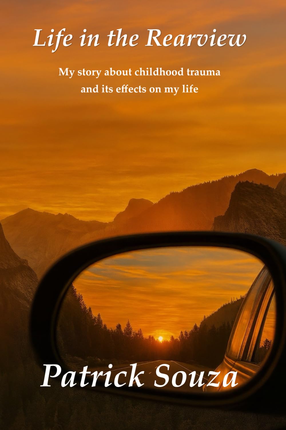 Life in the Rearview: My story about childhood trauma and its effects on my life