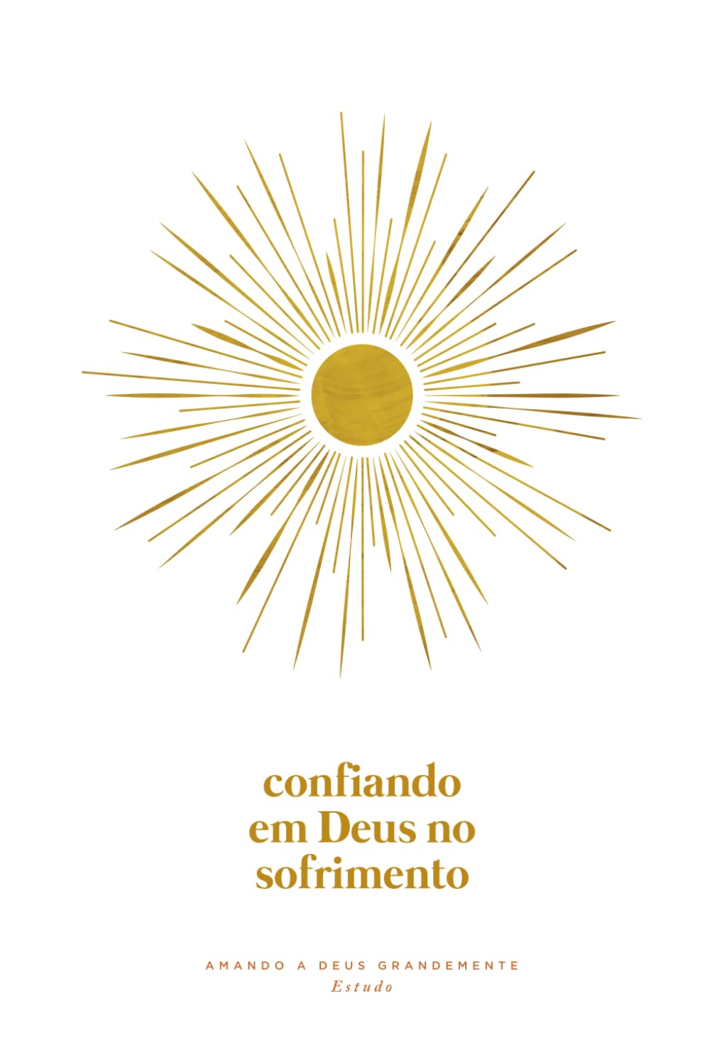 Confiando em Deus no Sofrimento: A Love God Greatly South American Portuguese Bible Study