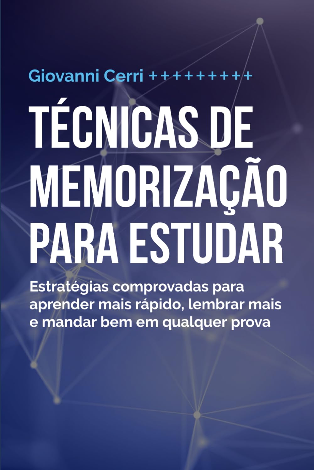 Técnicas de memorização para estudar: Estratégias comprovadas para aprender mais rápido, lembrar mais e mandar bem em qualquer prova