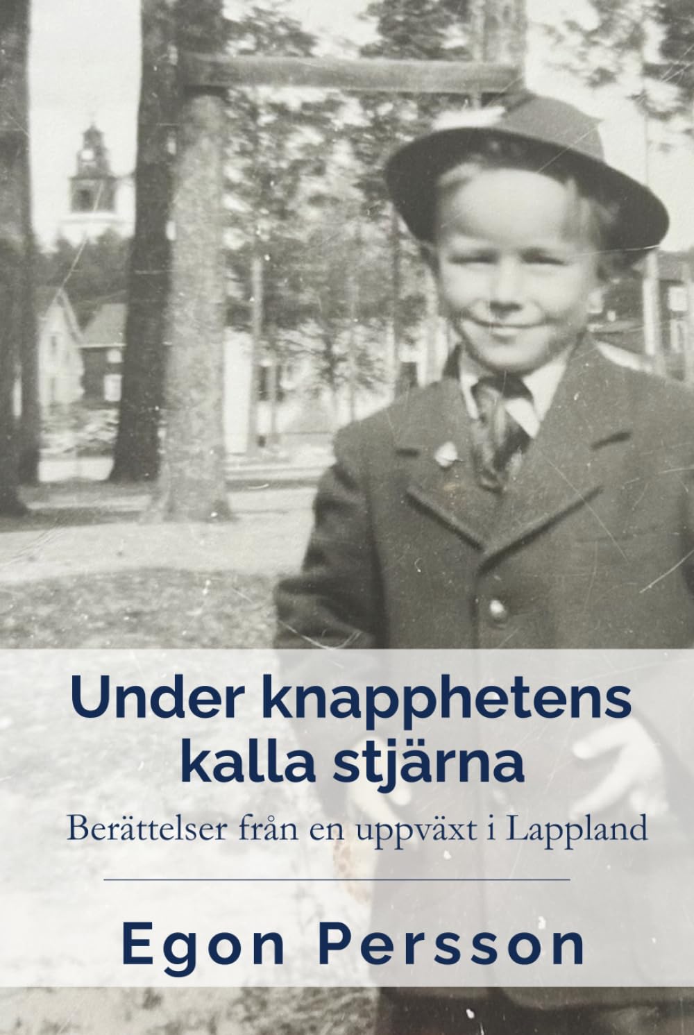 Under knapphetens kalla stjärna: Berättelser från en uppväxt i Lappland
