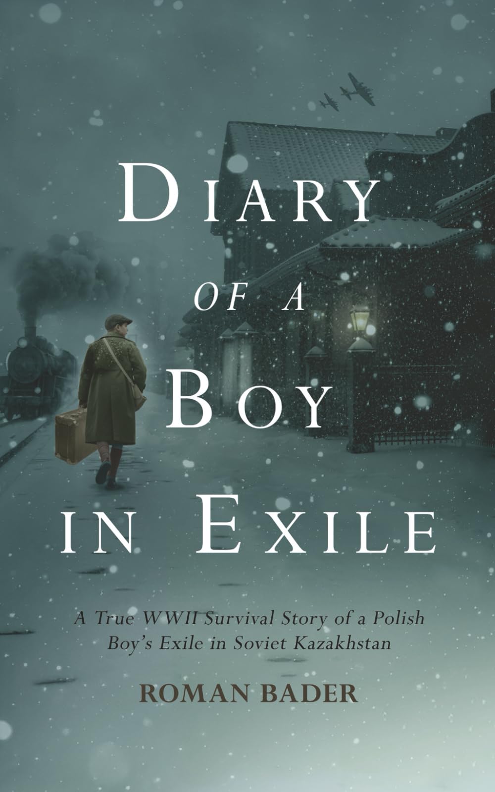 Diary of a Boy in Exile: A True WWII Survival Story of a Polish Boy’s Exile in Soviet Kazakhstan