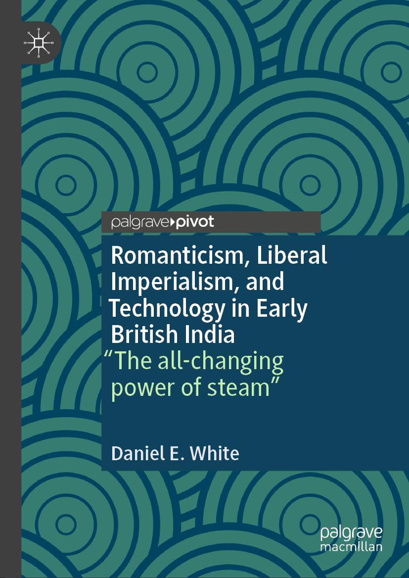 Romanticism, Liberal Imperialism, and Technology in Early Bri... - 9783031607042