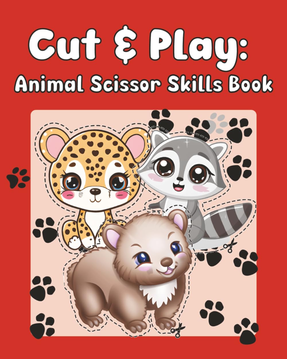 Cut & Play: Animal Scissor Skills Book: Activity Book for Kids: Scissor Skills for Kids Over 50 Things to Make: Cutting and Pasting Book for Kids