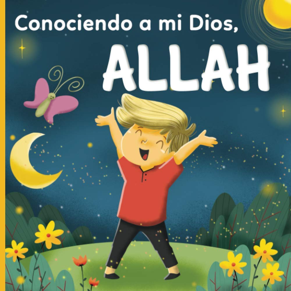 Conociendo a mi Dios, Allah:: un libro islámico para niños que se preguntan "¿Quién es Allah (Alá)?"