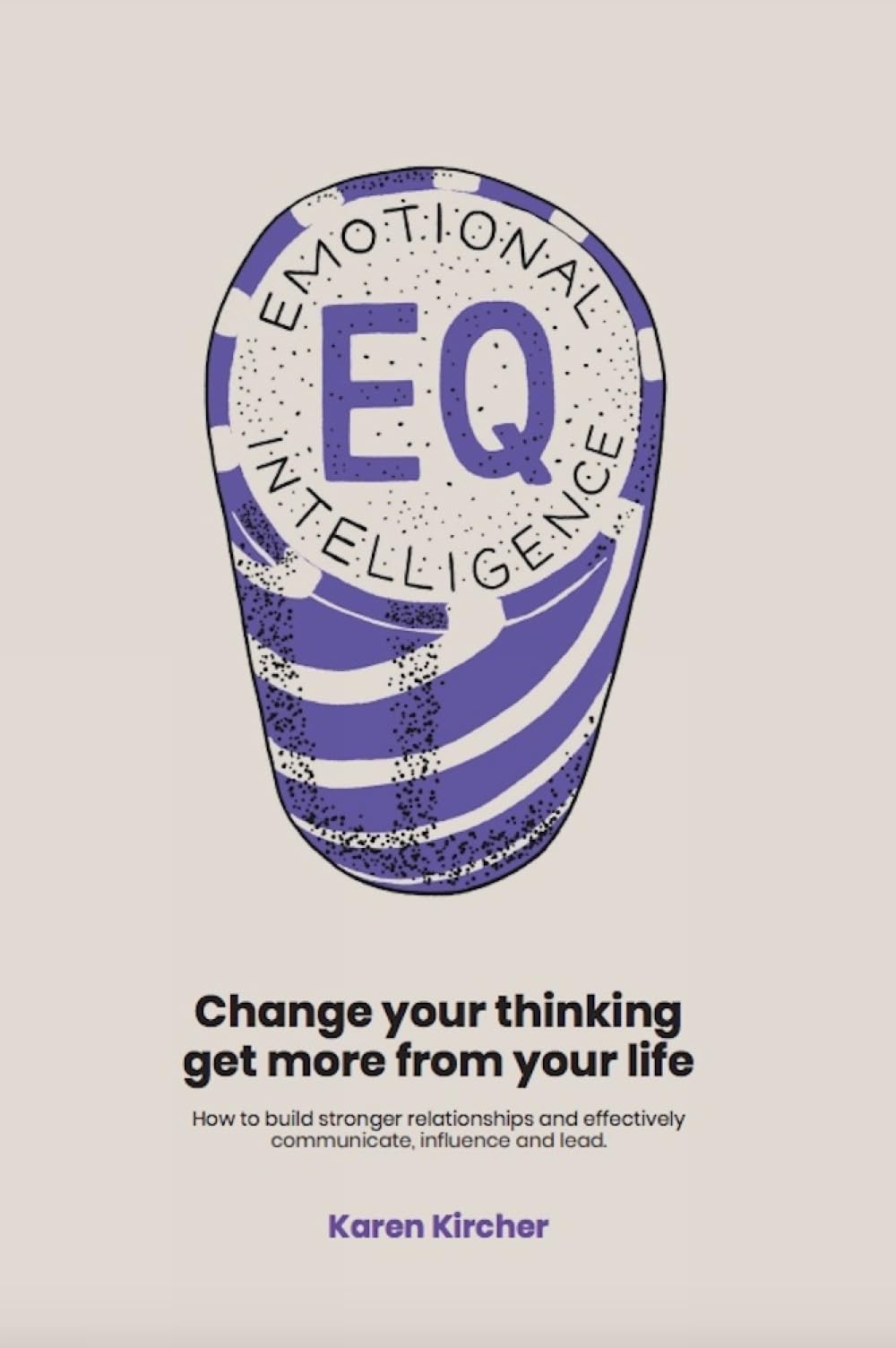 EQ Emotional Intelligence: Change Your Thinking Get More from Yo