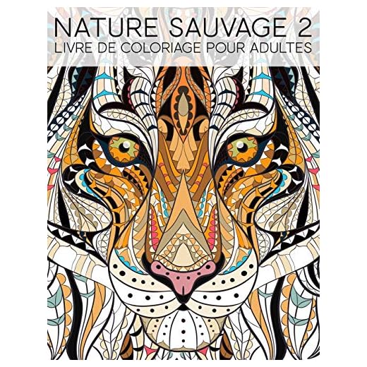 Nature Sauvage 2: Livre De Coloriage Pour Adultes