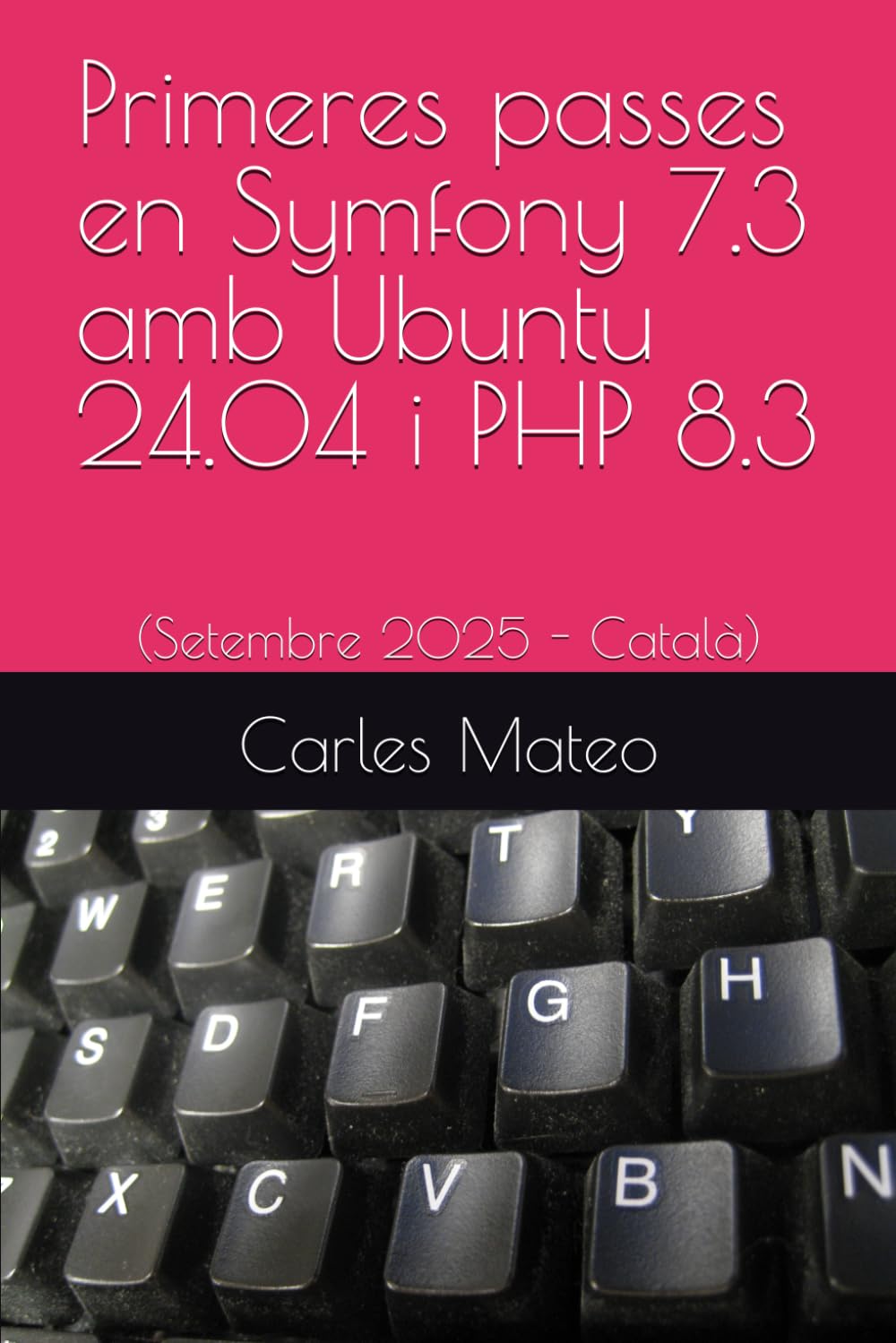 Primeres passes en Symfony 7.3 amb Ubuntu 24.04 i PHP 8.3: (Setembre 2025 - Català)