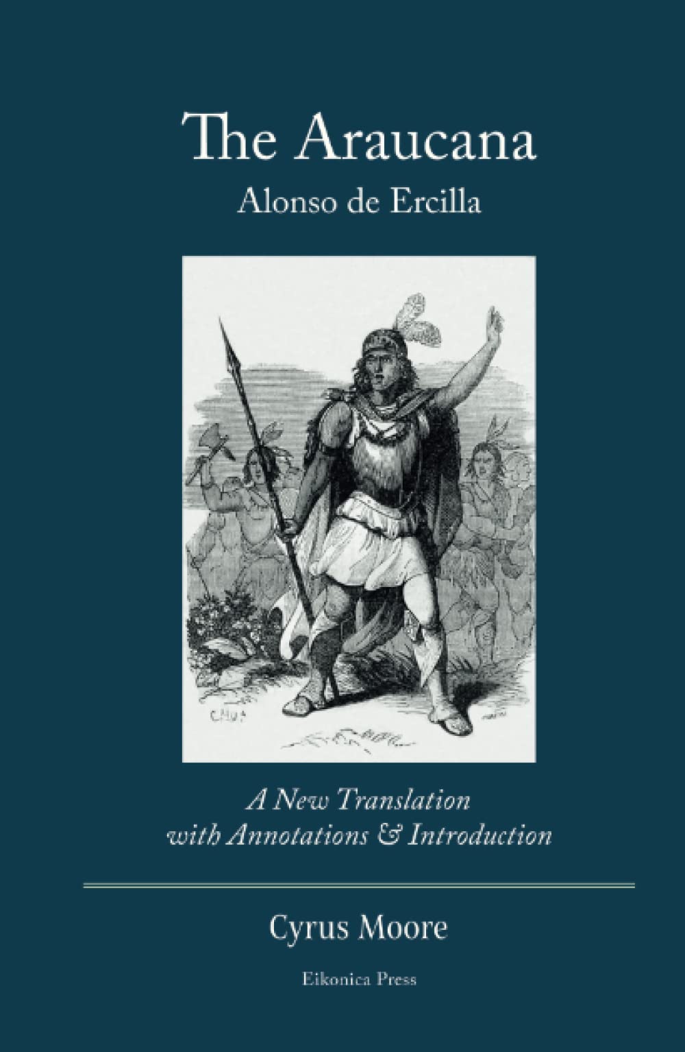 The Araucana: A New Translation with Annotations and Introduction