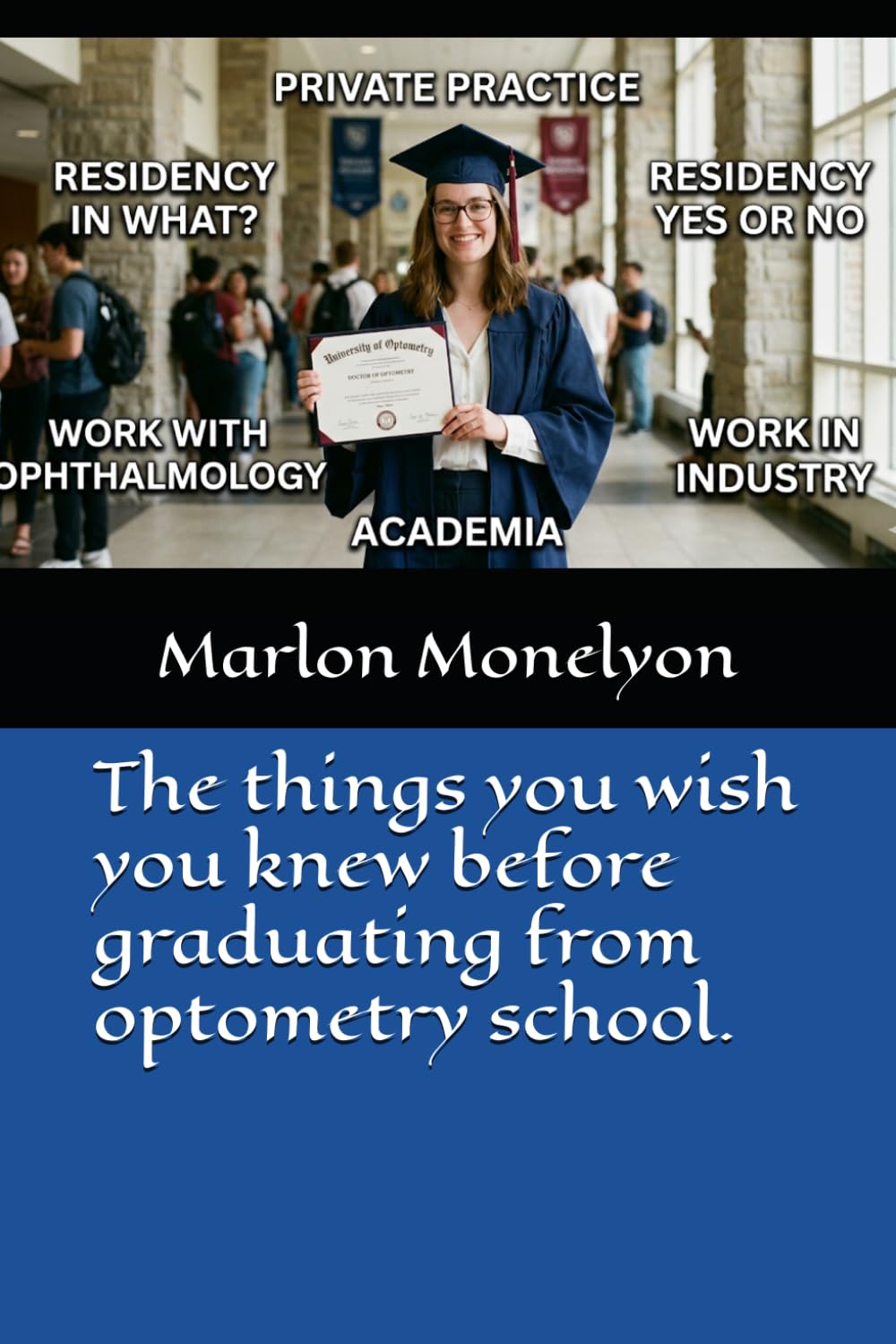 The things you wish you knew before graduating from optometry school.
