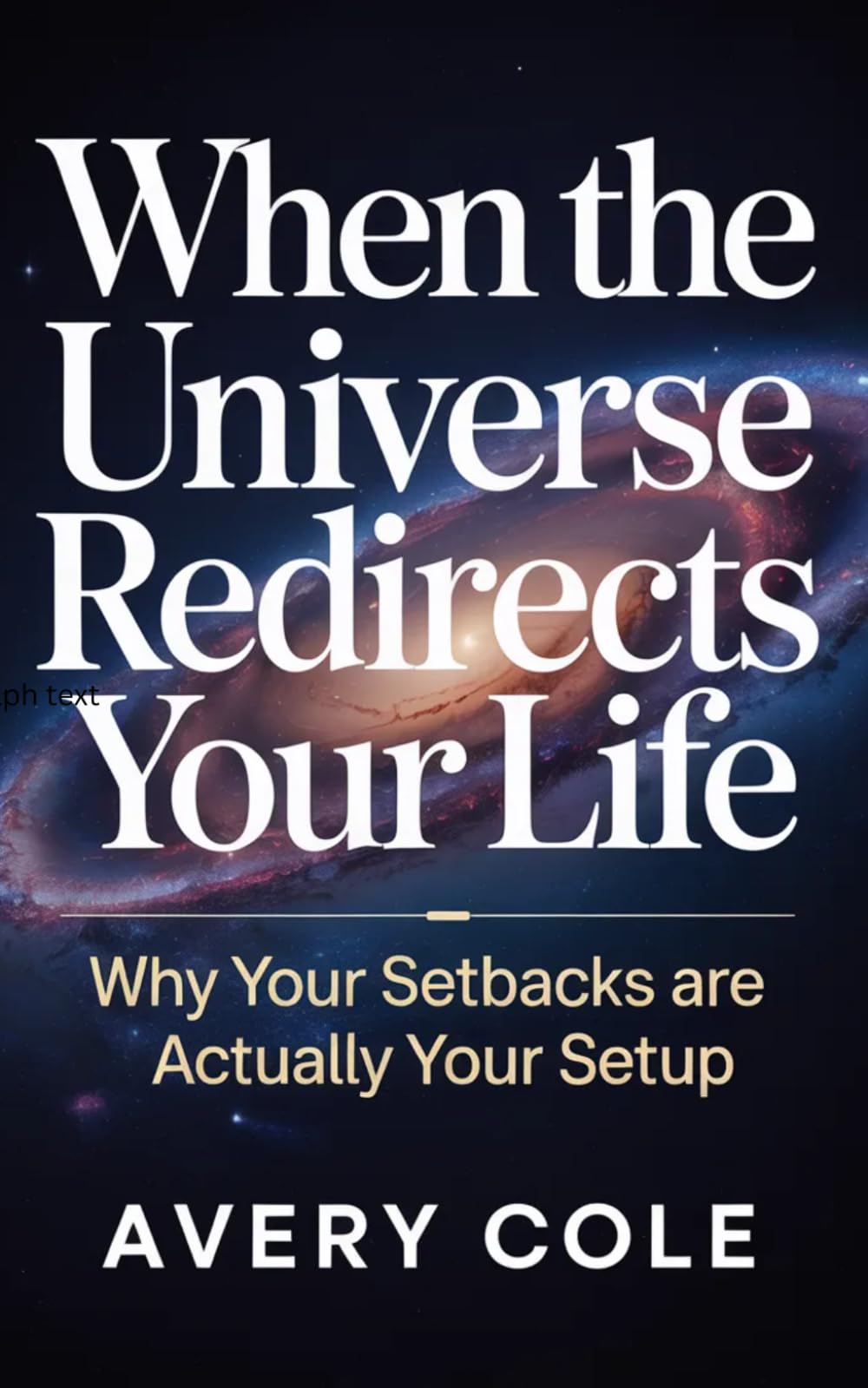 WHEN THE UNIVERSE REDIRECT YOUR LIFE: Why Your Setbacks Are Actually Your Setup