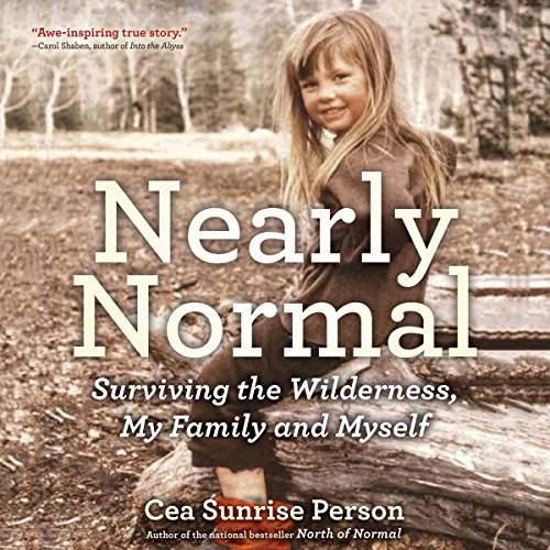 Nearly Normal: Surviving the Wilderness, My Family and Myself