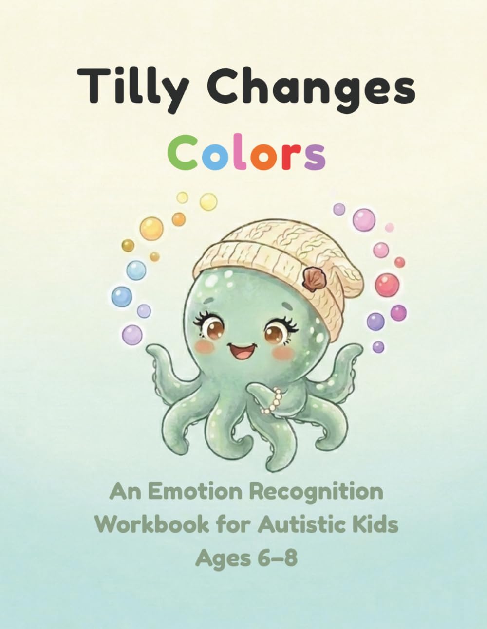 Tilly Changes Colors: An Emotion Recognition Workbook for Autistic Kids Ages 6–8 (Feelings & Faces)