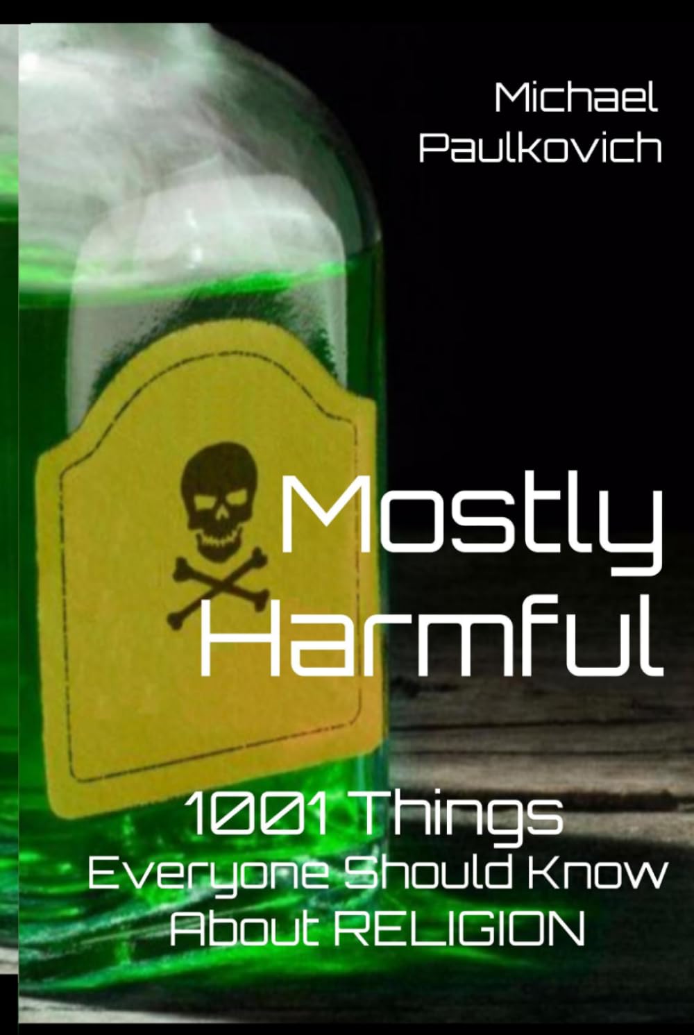 MOSTLY HARMFUL: 1001 Things Everyone Should Know About Religion