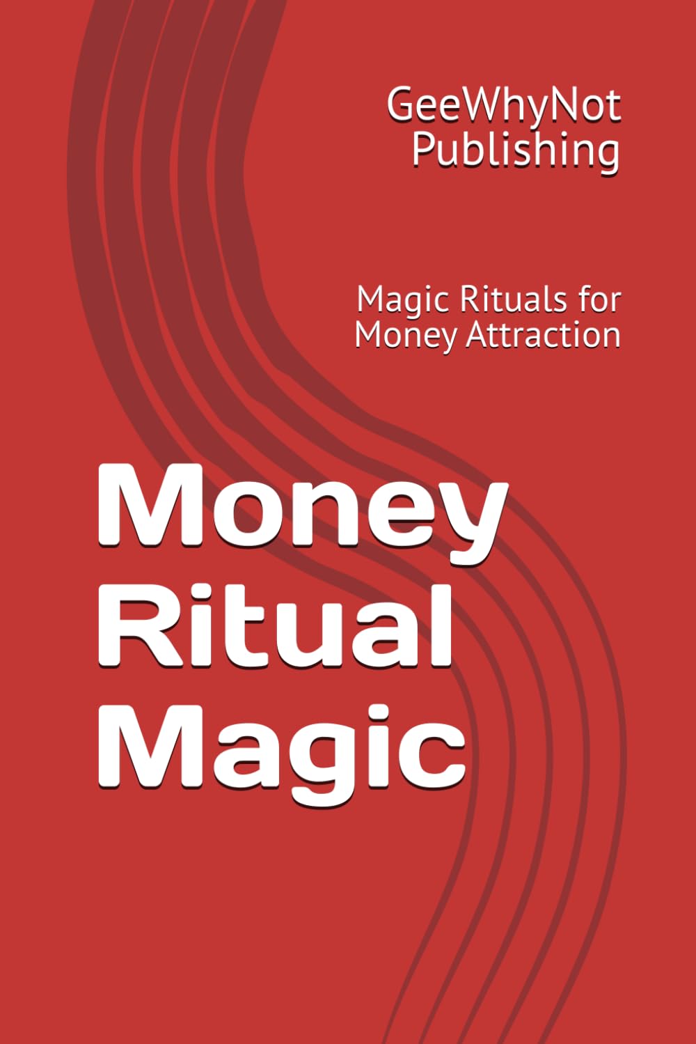 Money Ritual Magic: Magic Rituals for Money Attraction
