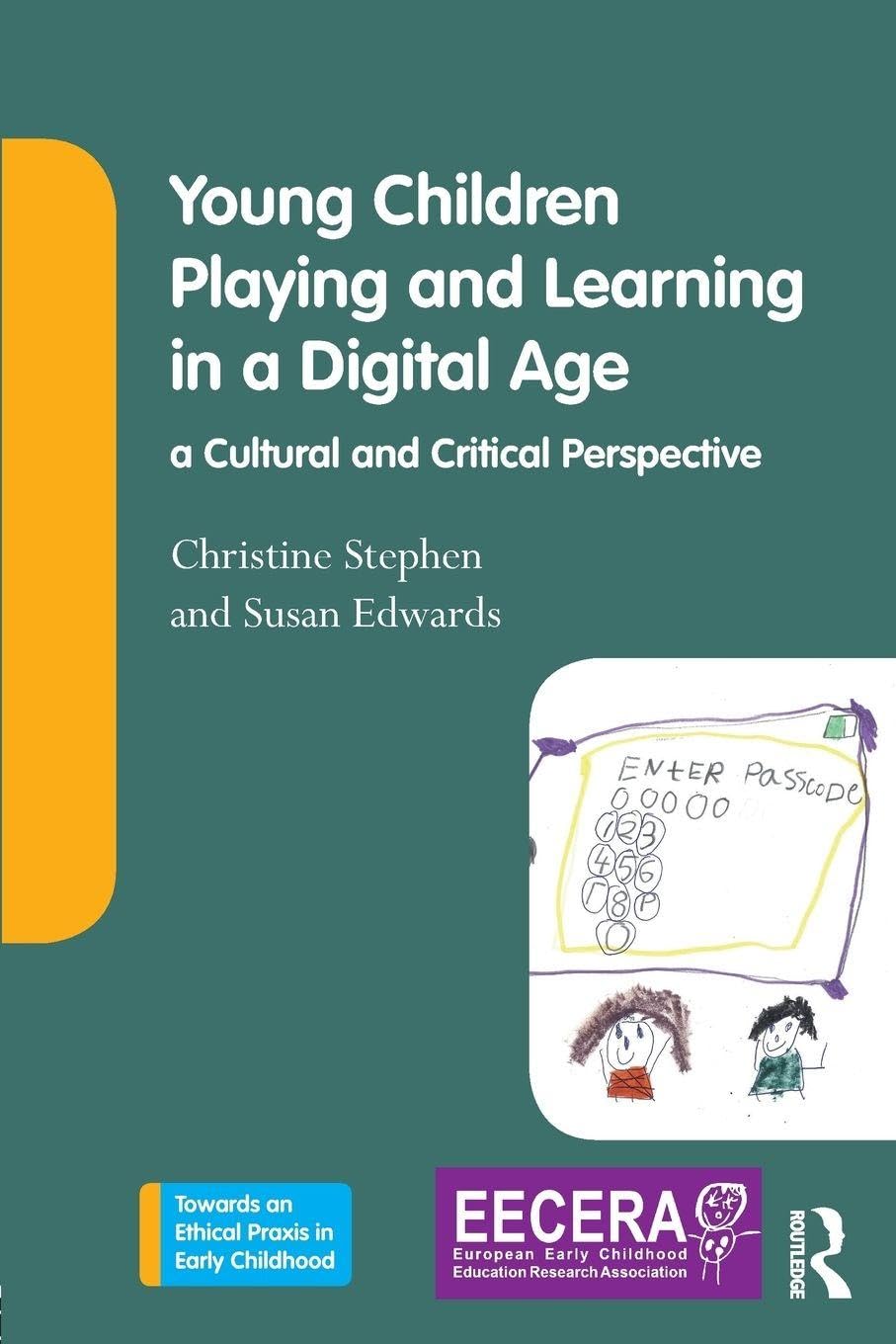 Young Children Playing and Learning in a Digital Age: a Cultural and Critical Perspective (Towards an Ethical Praxis in Early Childhood)