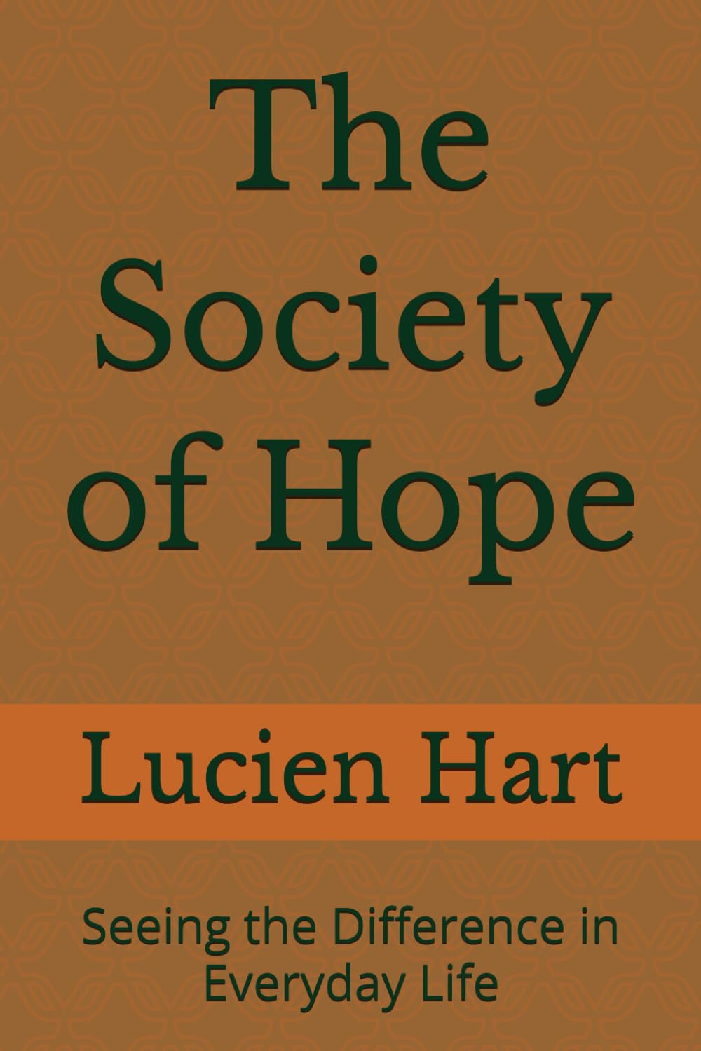 The Society of Hope: Seeing the Difference in Everyday Life