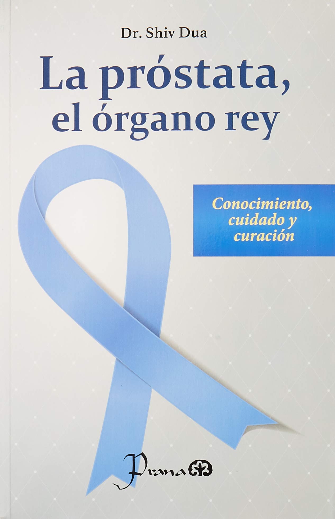 PRÓSTATA EL ÓRGANO REY, LA