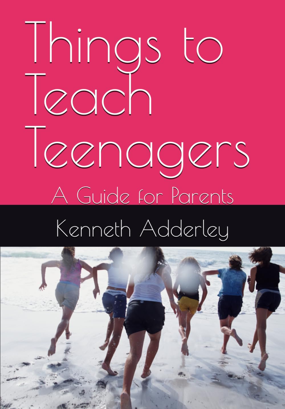 Things to Teach Teenagers: A Guide to Parents