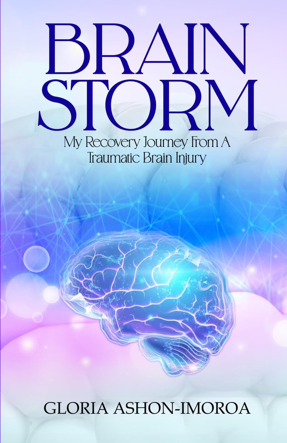 Brain Storm: My Recovery Journey From A Traumatic Brain Injury