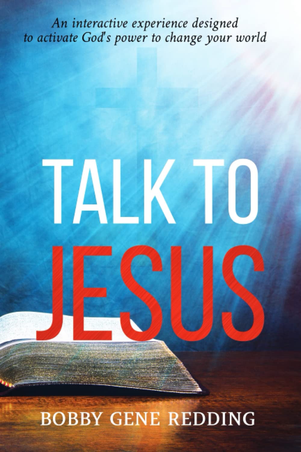 Talk To Jesus: The Most Practical Book Ever Written on the Subject of Prayer.