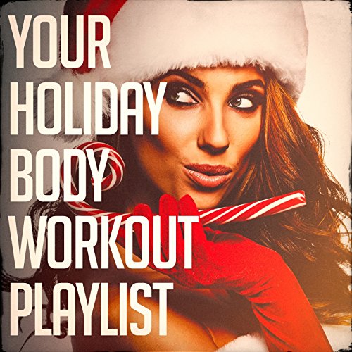Your Holiday Body Workout Playlist by Cardio Hits! Workout, Running
