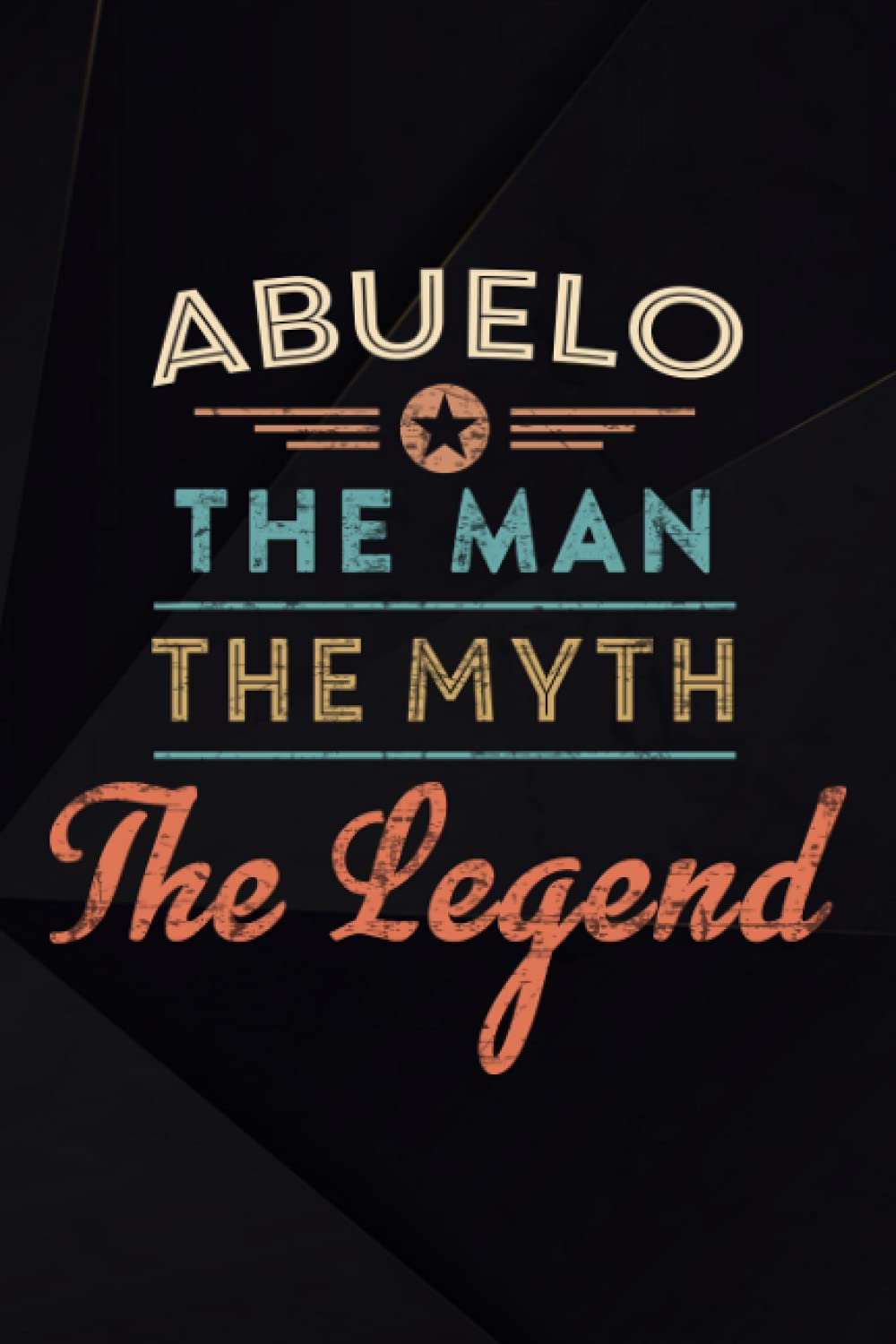 Scuba Diving Log Book - Abuelo The Man The Myth The Legend Grandpa Father's Day Gift Family: Scuba Diving Log Book / 110 Dive Logbook / Certified ... / Divers Log / Scuba Log / Scuba Gifts,Daily