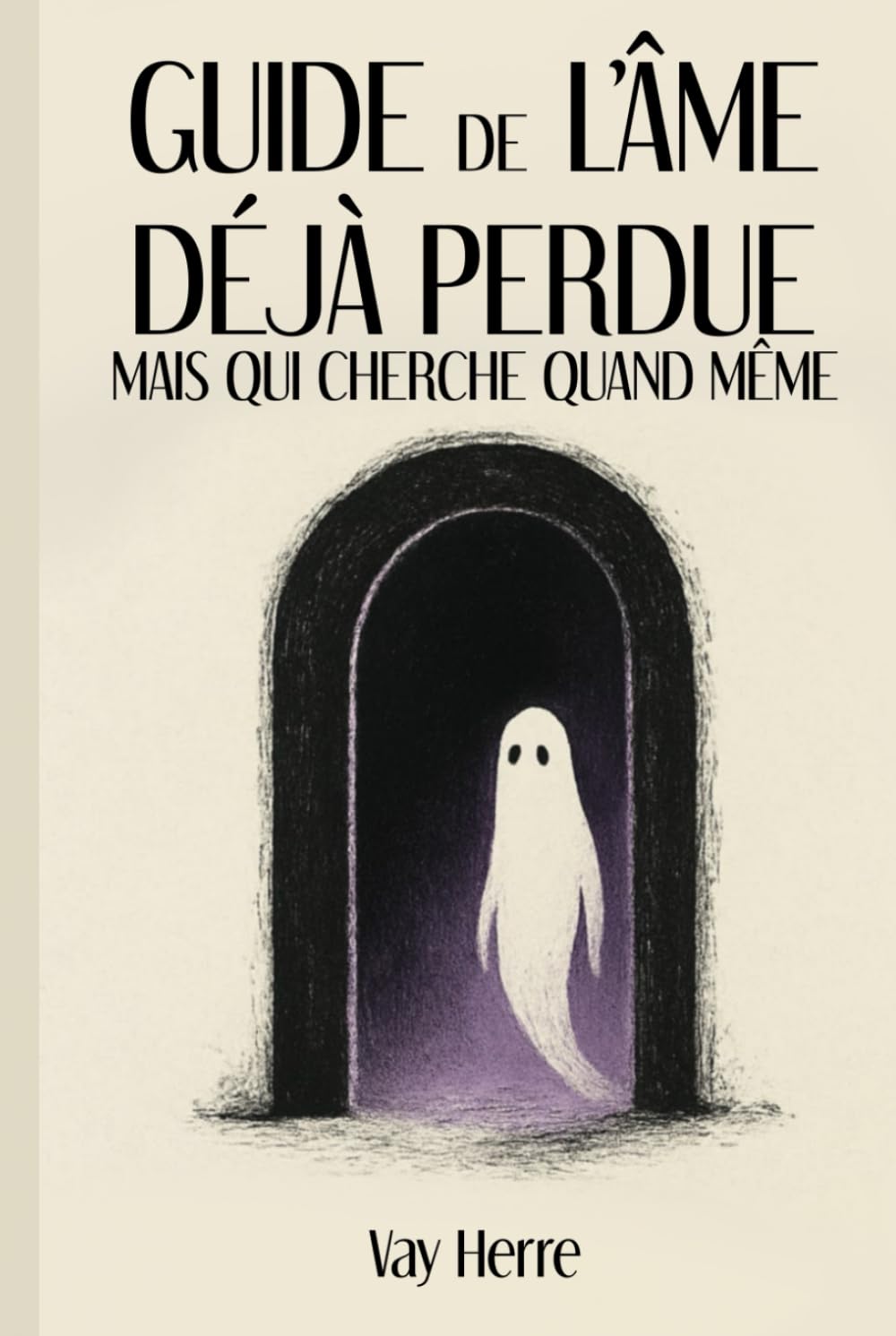 Guide de l’âme déjà perdue mais qui cherche quand même