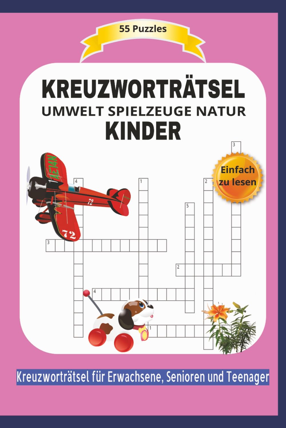 KREUZWORTRÄTSEL KINDER: UMWELT SPIELZEUGE NATUR | 55 Puzzles | Entdecke die Welt der Kinder | Einfach zu lesen | Kreuzworträtsel für Erwachsene, ... | Format 6x9 | 15,24 × 22,81 cm | 110 Seiten