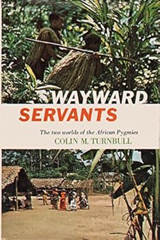 Hardcover Wayward Servants: The Two Worlds of the African Pygmies Book