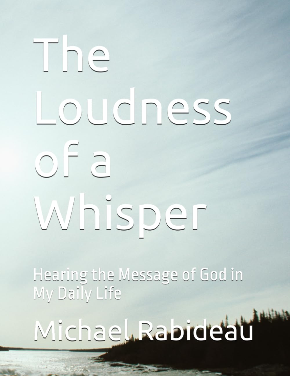 The Loudness of a Whisper: Hearing the Message of God in My Daily Life