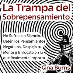 La Trampa del Sobrepensamiento Audiolibro Por Gina Burns arte de portada