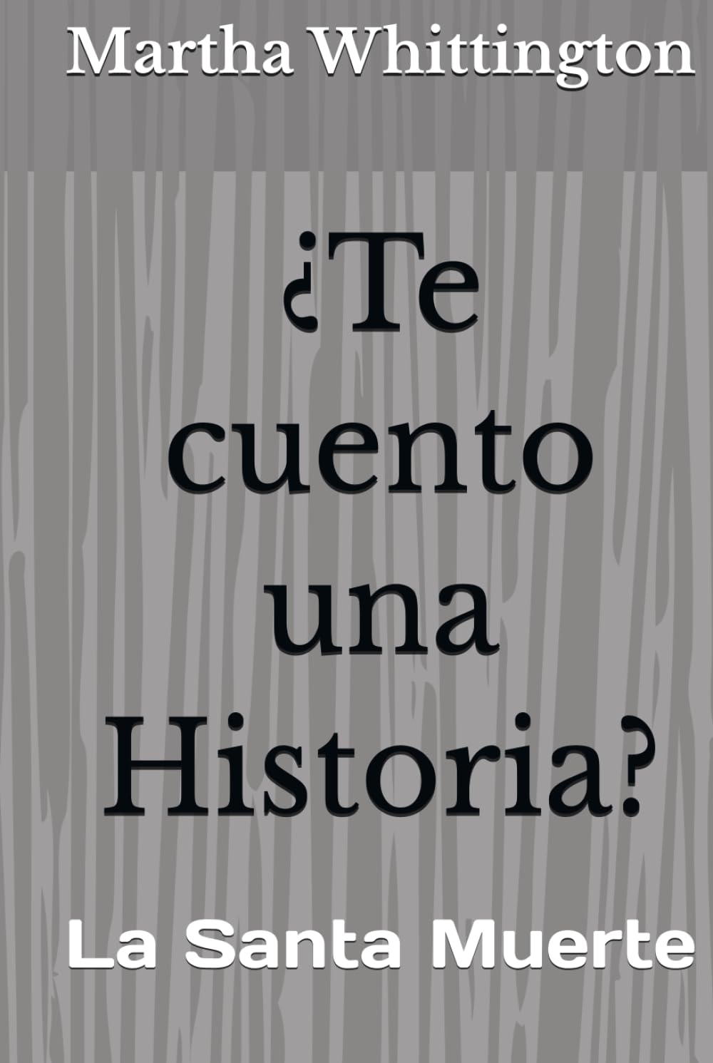 ¿Te cuento una Historia?: La Santa Muerte (La Santa Muerte: Saga)