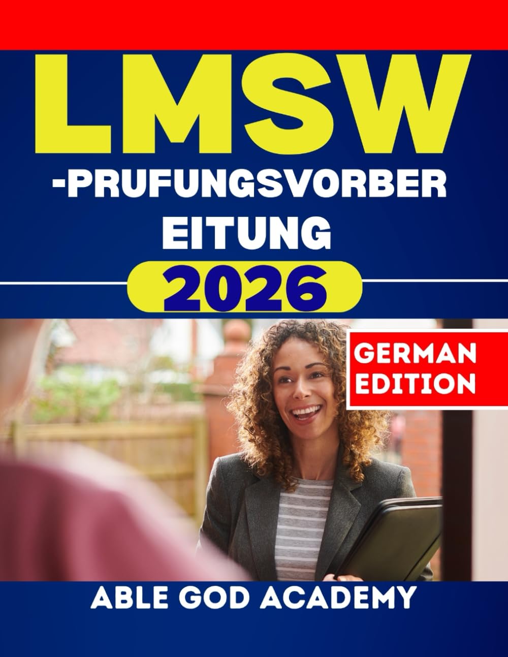 LMSW-PRUFUNGSVORBEREITUNG 2026: Umfassende Vorbereitung auf die Prüfung zum staatlich anerkannten Sozialarbeiter
