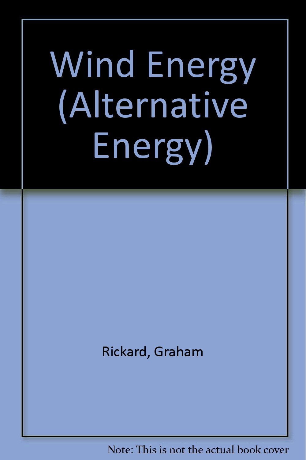 Graham Ritchie Energy Alternative Energy: Wind Energy (Alternative Energy): Rickard, Graham ...