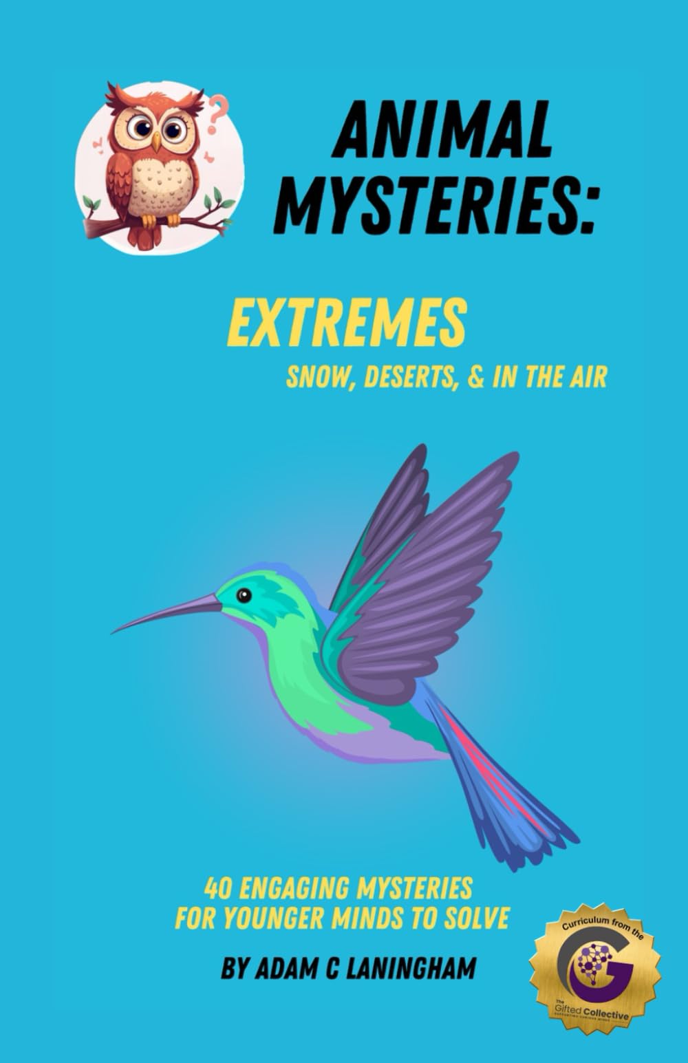 Animal Mysteries: Extremes - Snow, Deserts, & In the Air: Engaging Mysteries for Younger Minds to Solve: 40 Engaging Mysteries for Younger Minds to Solve
