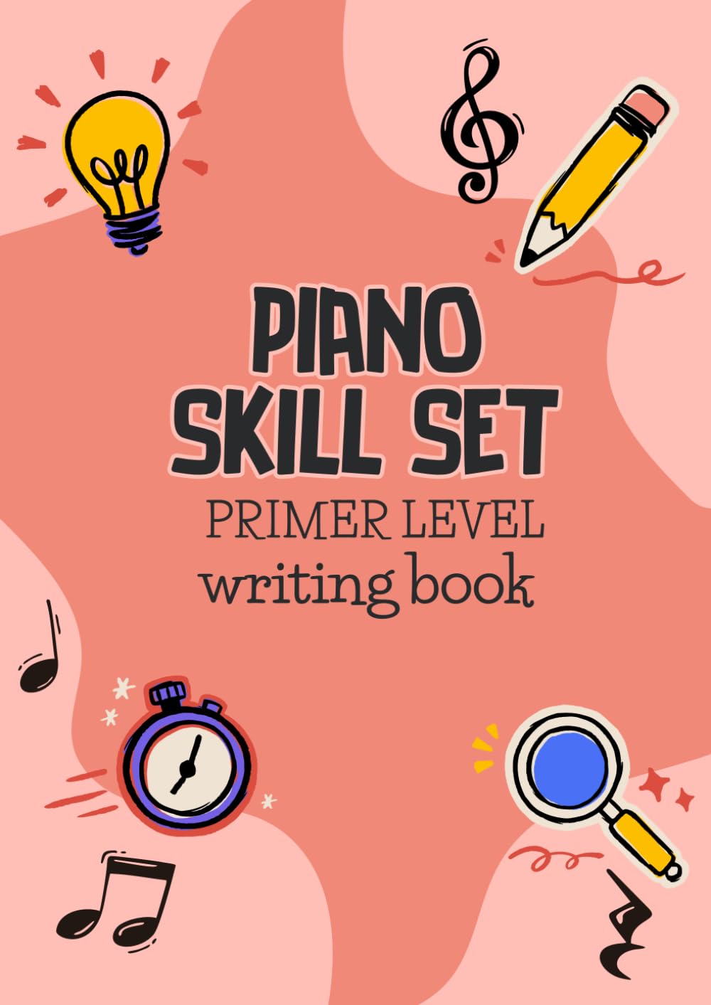 Piano Skill Set Primer Level Writing Book (Piano Theory Book for Beginners)